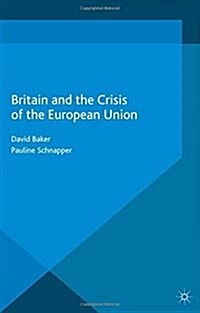 Britain and the Crisis of the European Union (Paperback)