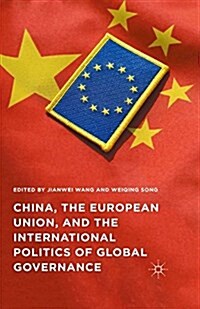 China, the European Union, and the International Politics of Global Governance (Paperback)