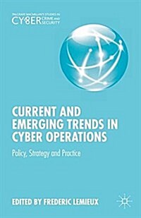 Current and Emerging Trends in Cyber Operations : Policy, Strategy and Practice (Paperback)