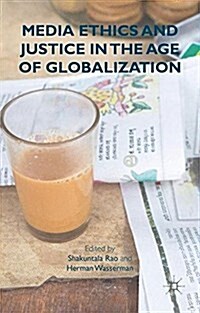 Media Ethics and Justice in the Age of Globalization (Paperback)