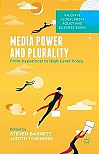 Media Power and Plurality : From Hyperlocal to High-Level Policy (Paperback)