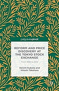 Reform and Price Discovery at the Tokyo Stock Exchange: From 1990 to 2012 (Paperback, 1st ed. 2015)