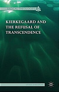 Kierkegaard and the Refusal of Transcendence (Paperback)