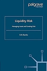 Liquidity Risk : Managing Asset and Funding Risks (Paperback)