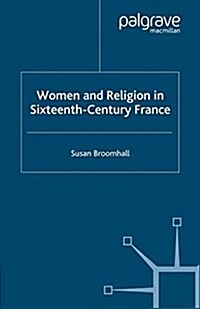 Women and Religion in Sixteenth-Century France (Paperback)