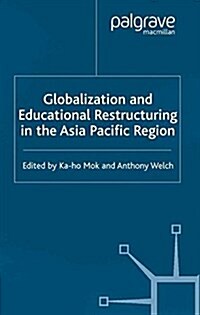 Globalization and Educational Restructuring in the Asia Pacific Region (Paperback, 1st ed. 2003)