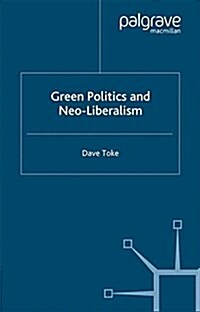 Green Politics and Neoliberalism (Paperback)