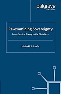 Re-examining Sovereignty : From Classical Theory to the Global Age (Paperback)