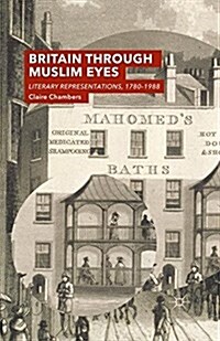 Britain Through Muslim Eyes : Literary Representations, 1780-1988 (Paperback)