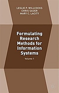 Formulating Research Methods for Information Systems : Volume 1 (Paperback)