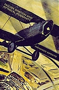 Fascism, Aviation and Mythical Modernity (Paperback)