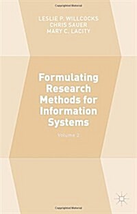 Formulating Research Methods for Information Systems : Volume 2 (Paperback)