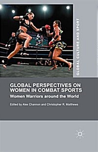 Global Perspectives on Women in Combat Sports : Women Warriors around the World (Paperback)