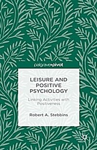 Leisure and Positive Psychology : Linking Activities with Positiveness (Paperback)
