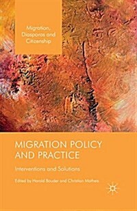 Migration Policy and Practice : Interventions and Solutions (Paperback)