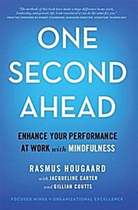 One Second Ahead: Enhance Your Performance at Work with Mindfulness (Paperback, 2016)