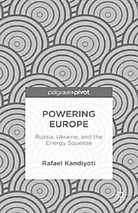 Powering Europe : Russia, Ukraine, and the Energy Squeeze (Paperback)