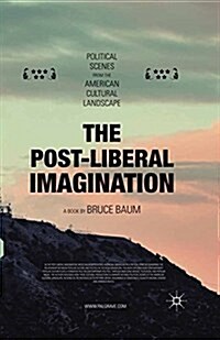 The Post-Liberal Imagination : Political Scenes from the American Cultural Landscape (Paperback)