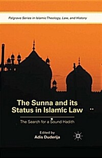 The Sunna and its Status in Islamic Law : The Search for a Sound Hadith (Paperback)