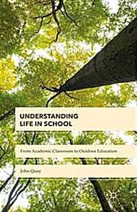 Understanding Life in School : From Academic Classroom to Outdoor Education (Paperback)