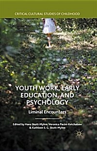 Youth Work, Early Education, and Psychology : Liminal Encounters (Paperback)