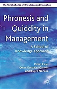 Phronesis and Quiddity in Management : A School of Knowledge Approach (Paperback)