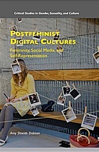 Postfeminist Digital Cultures : Femininity, Social Media, and Self-Representation (Paperback)