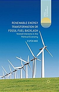 Renewable Energy Transformation or Fossil Fuel Backlash : Vested Interests in the Political Economy (Paperback)