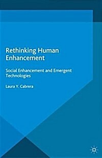 Rethinking Human Enhancement : Social Enhancement and Emergent Technologies (Paperback)