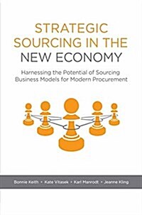Strategic Sourcing in the New Economy: Harnessing the Potential of Sourcing Business Models for Modern Procurement (Paperback, 2016)
