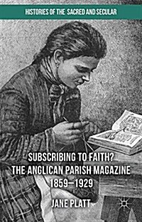 Suscribing to Faith? The Anglican Parish Magazine 1859-1929 (Paperback)