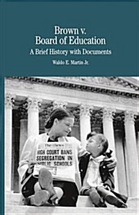 Brown vs. Board of Education of Topeka : A Brief History with Documents (Paperback)