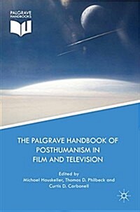 The Palgrave Handbook of Posthumanism in Film and Television (Paperback)