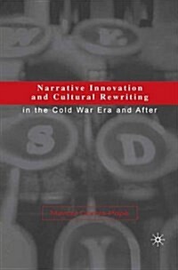 Narrative Innovation and Cultural Rewriting in the Cold War Era and After (Paperback)