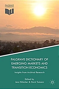 Palgrave Dictionary of Emerging Markets and Transition Economics (Paperback)