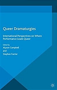 Queer Dramaturgies : International Perspectives on Where Performance Leads Queer (Paperback)