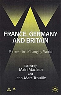 France, Germany and Britain : Partners in a Changing World (Paperback)