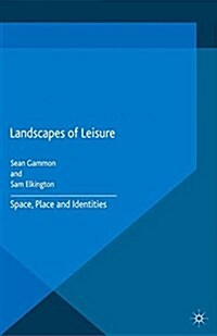 Landscapes of Leisure : Space, Place and Identities (Paperback)