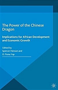 The Power of the Chinese Dragon : Implications for African Development and Economic Growth (Paperback)