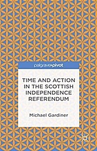 Time and Action in the Scottish Independence Referendum (Paperback)
