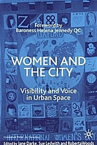 Women and the City : Visibility and Voice in Urban Space (Paperback)