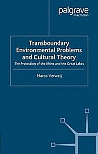 Transboundary Environmental Problems and Cultural Theory : The Protection of the Rhine and the Great Lakes (Paperback)