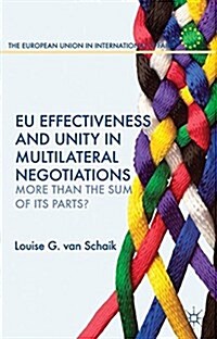 EU Effectiveness and Unity in Multilateral Negotiations : More than the Sum of its Parts? (Paperback)