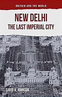 New Delhi: The Last Imperial City (Paperback)