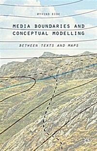 Media Boundaries and Conceptual Modelling : Between Texts and Maps (Paperback, 1st ed. 2015)