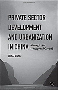 Private Sector Development and Urbanization in China : Strategies for Widespread Growth (Paperback)