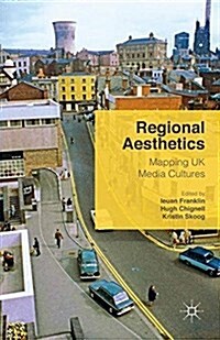 Regional Aesthetics : Mapping UK Media Cultures (Paperback)