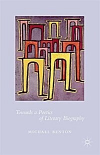 Towards a Poetics of Literary Biography (Paperback)