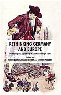 Rethinking Germany and Europe : Democracy and Diplomacy in a Semi-Sovereign State (Paperback)