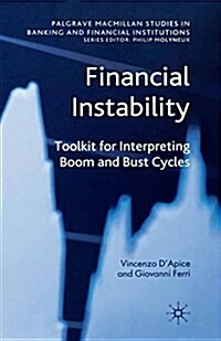 Financial Instability : Toolkit for Interpreting Boom and Bust Cycles (Paperback)